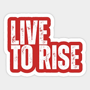 LIVE TO RISE Sticker